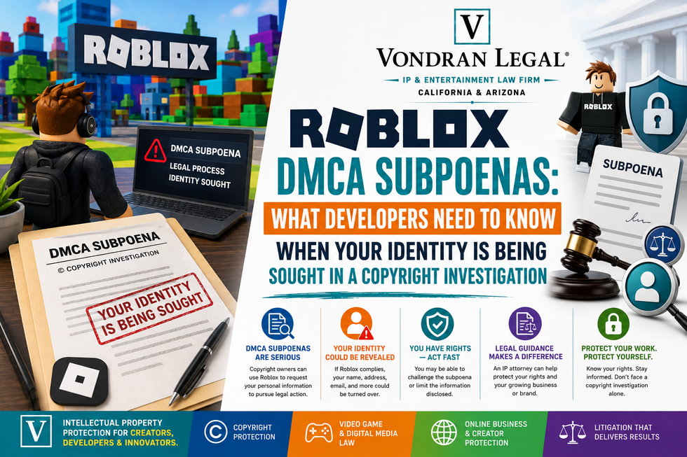 ROBLOX DMCA SUBPOENAS: WHAT DEVELOPERS NEED TO KNOW WHEN YOUR IDENTITY IS BEING SOUGHT IN A COPYRIGHT INVESTIGATION