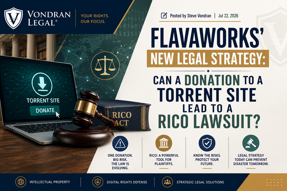 FLAVAWORKS' NEW LEGAL STRATEGY: CAN A DONATION TO A TORRENT SITE LEAD TO A RICO LAWSUIT? 