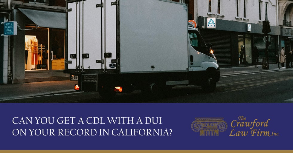 Can You Get a CDL With a DUI On Your Record in California?