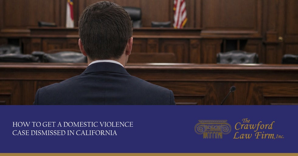 How to Get a Domestic Violence Case Dismissed in California