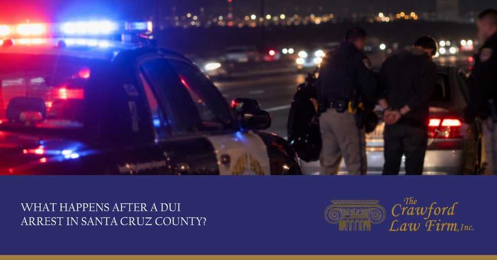 What Happens After a DUI Arrest in Santa Cruz County?