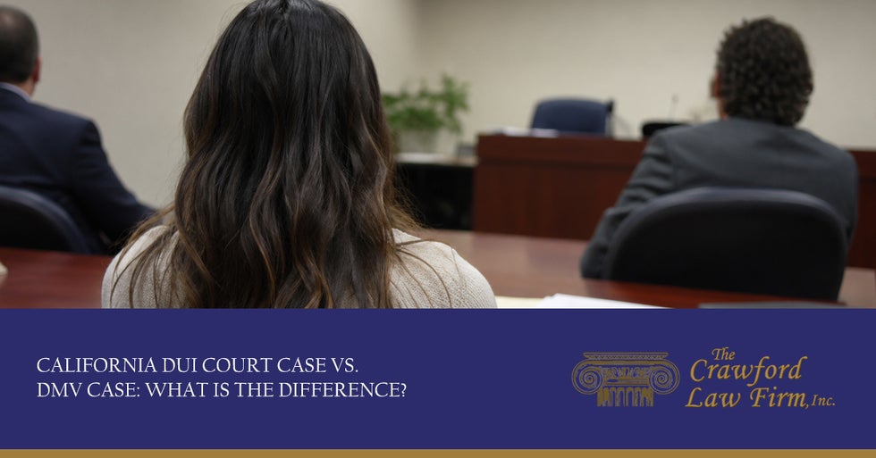 California DUI Court Case vs. DMV Case