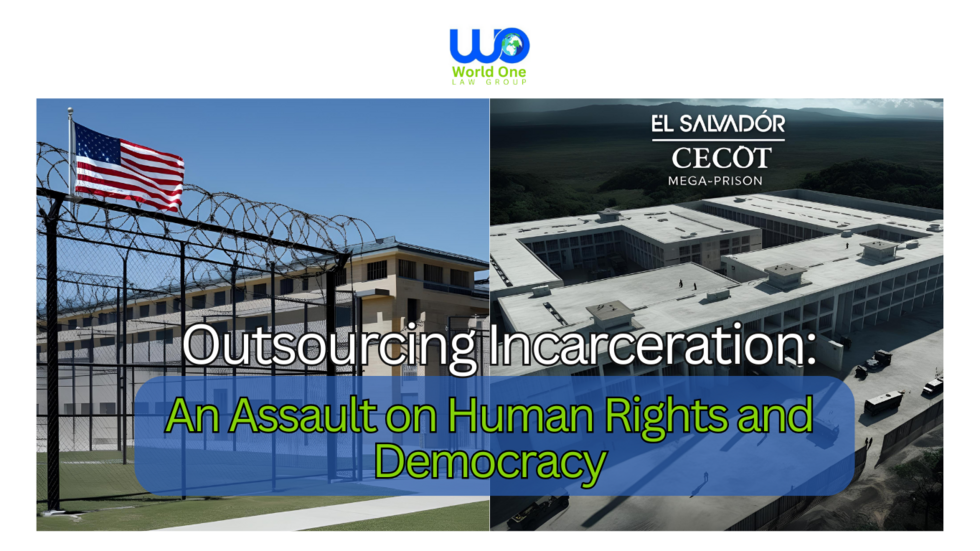 Outsourcing American Incarceration to El Salvador: A Dangerous Assault on Human Rights and Democracy