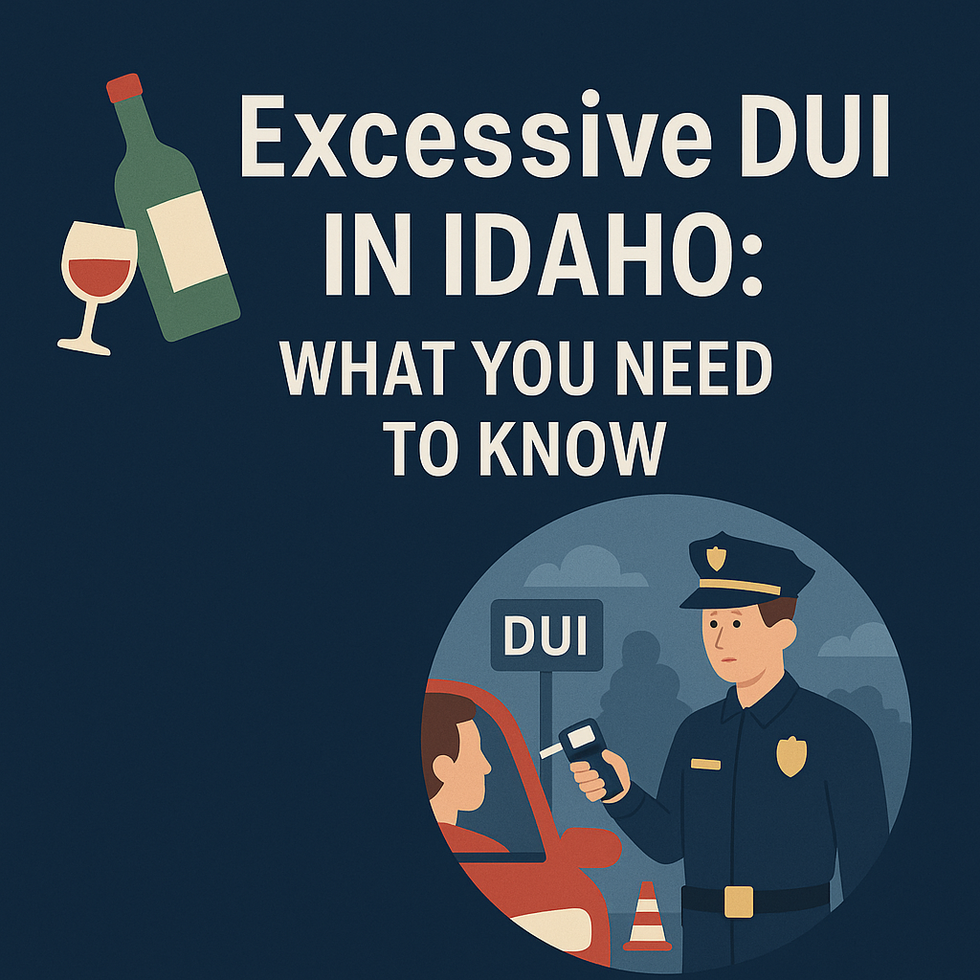 excessive dui in idaho what you need to know