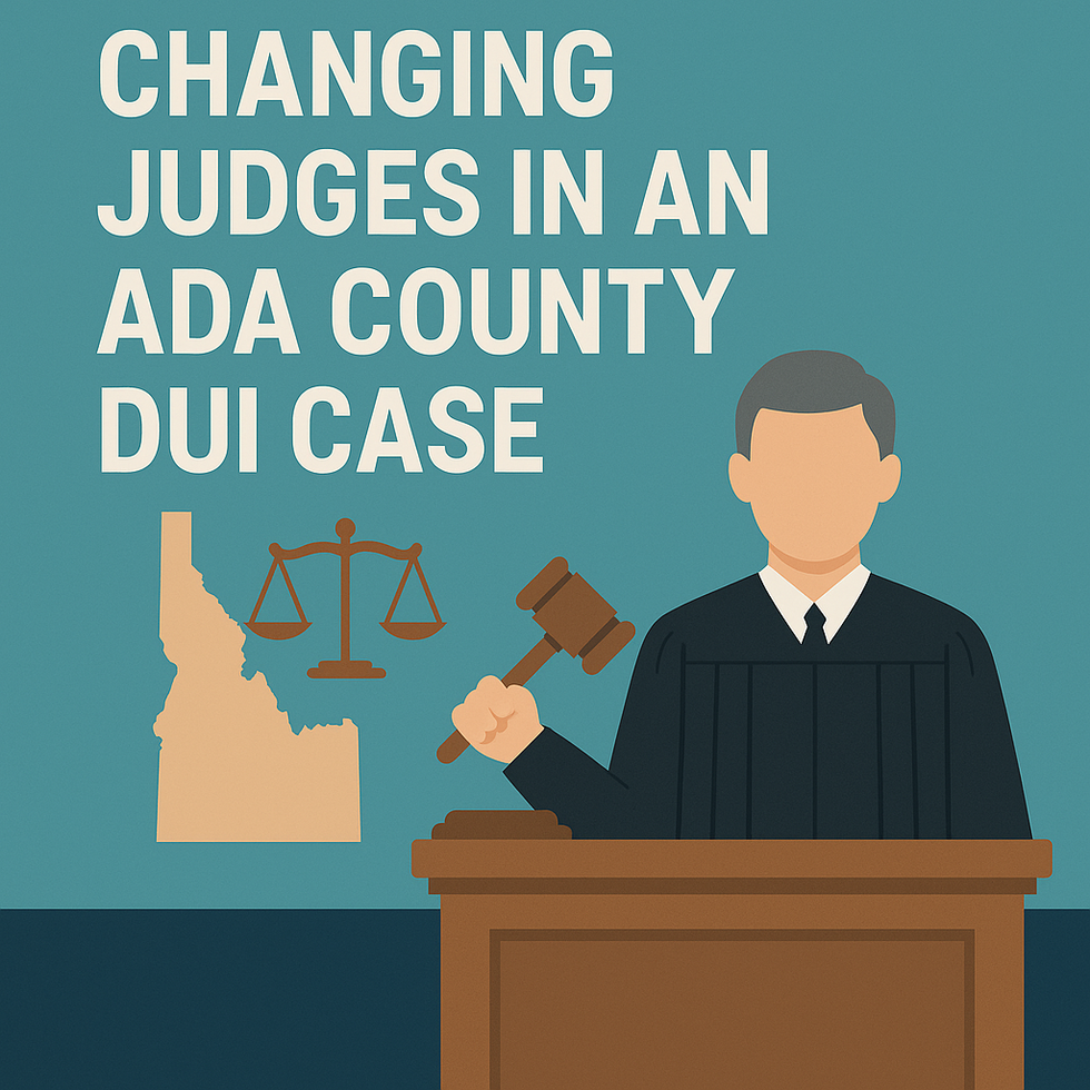 Changing Judges in Ada County DUI Case