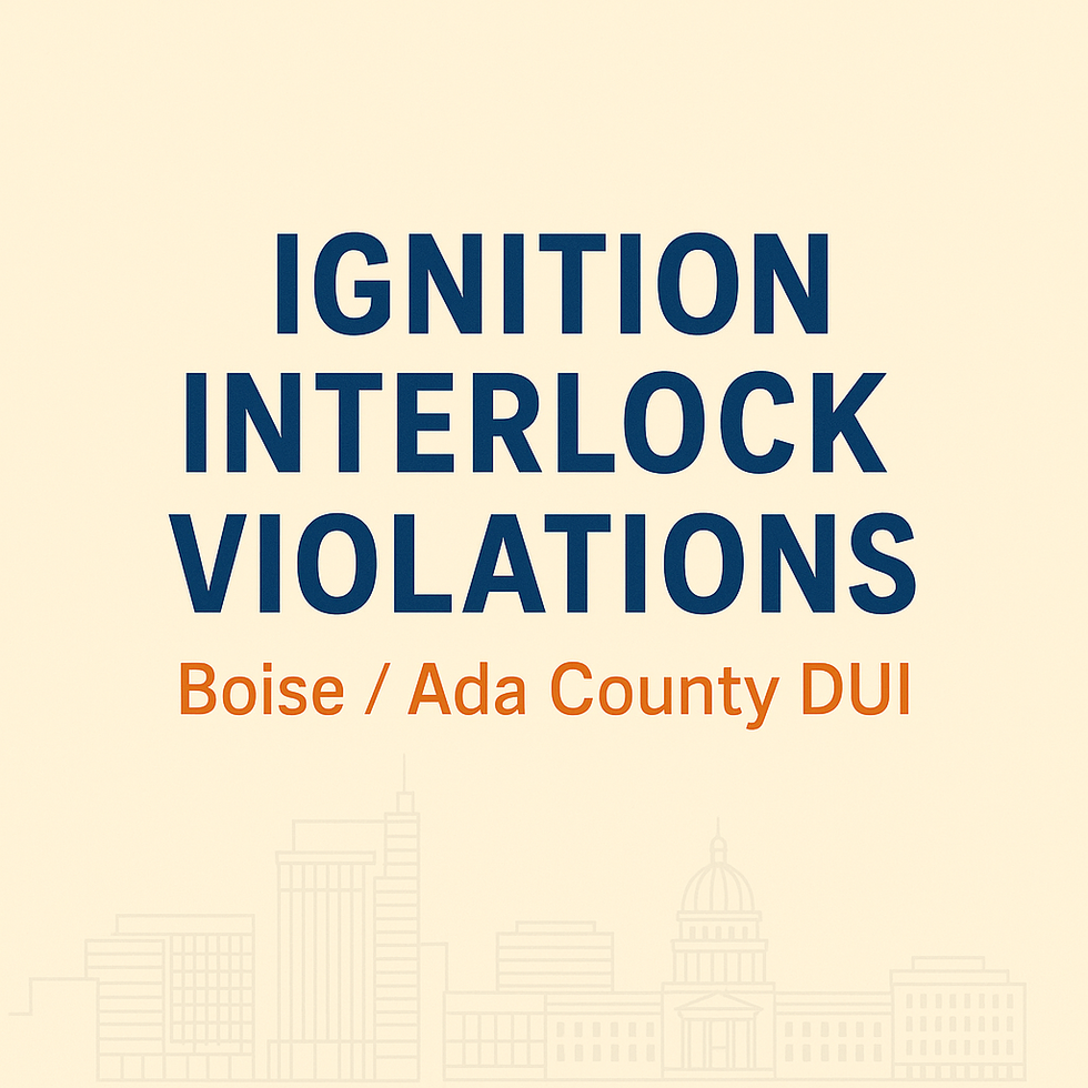Ignition Interlock “Violations” After a Boise Ada County DUI