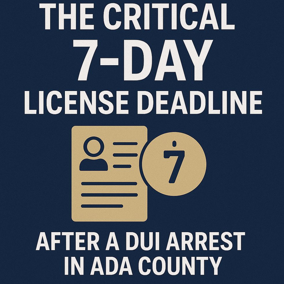 critical 7 day deadline after dui charges in ada county