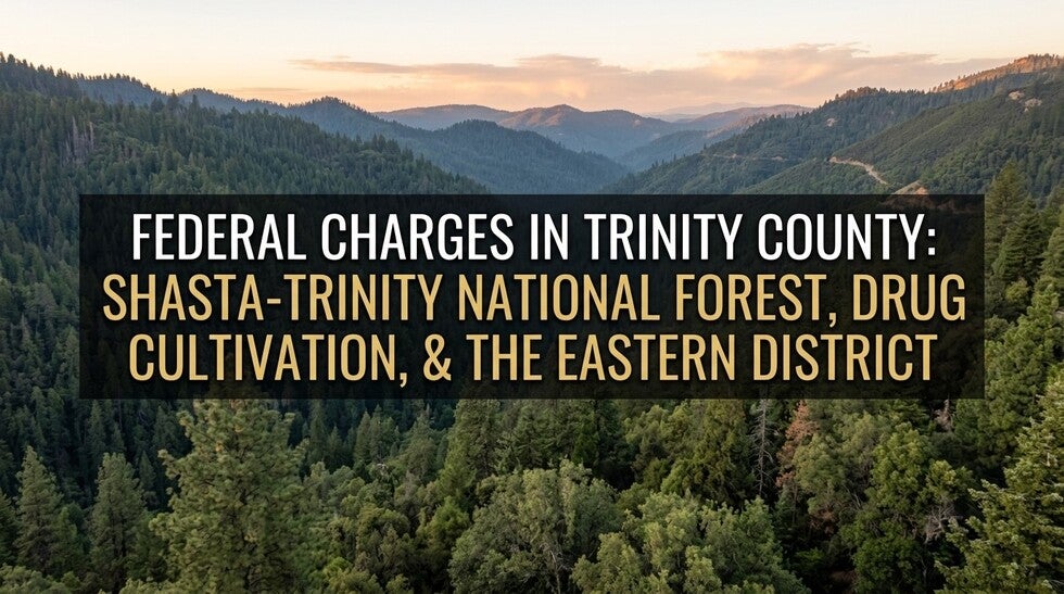 Federal Charges in Trinity County
