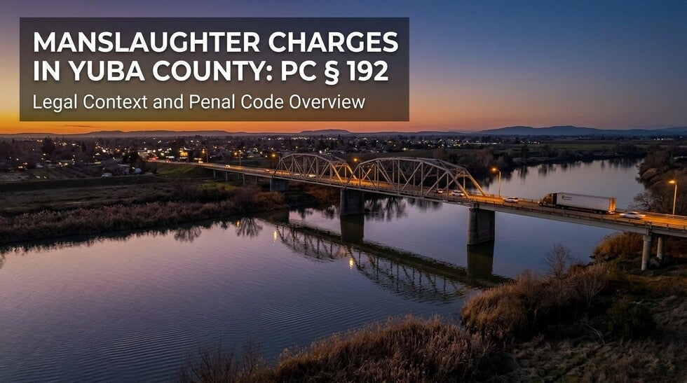 Manslaughter Charges in Yuba County