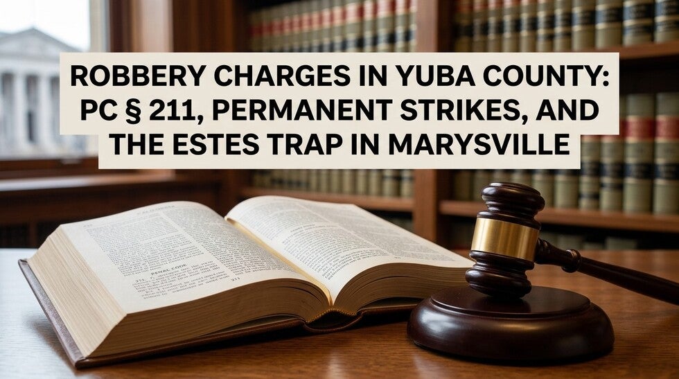 Robbery Charges in Yuba County