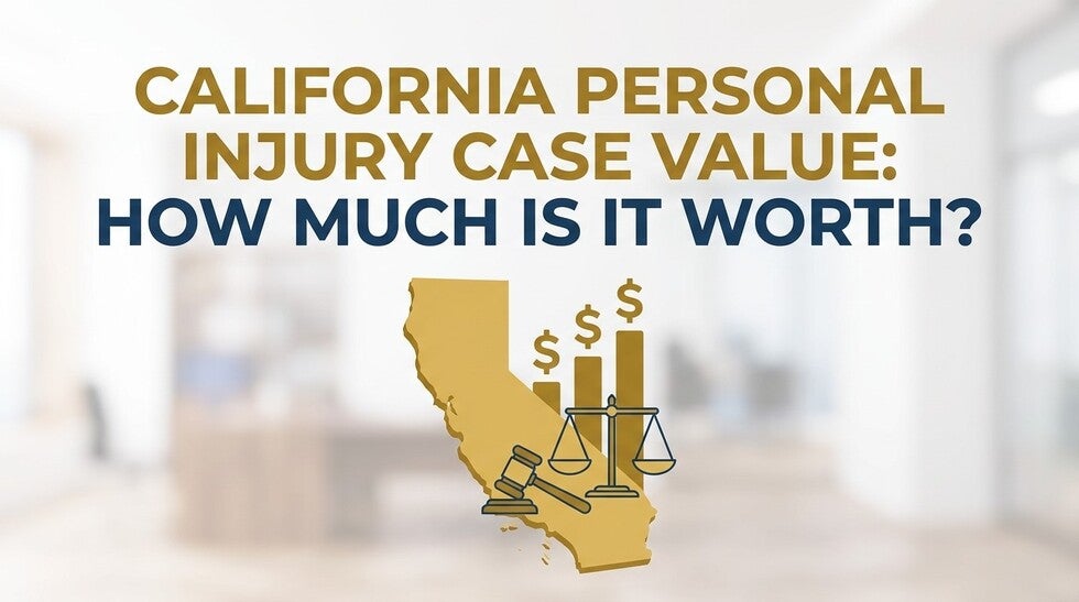 How Much Is My Personal Injury Case Worth in California