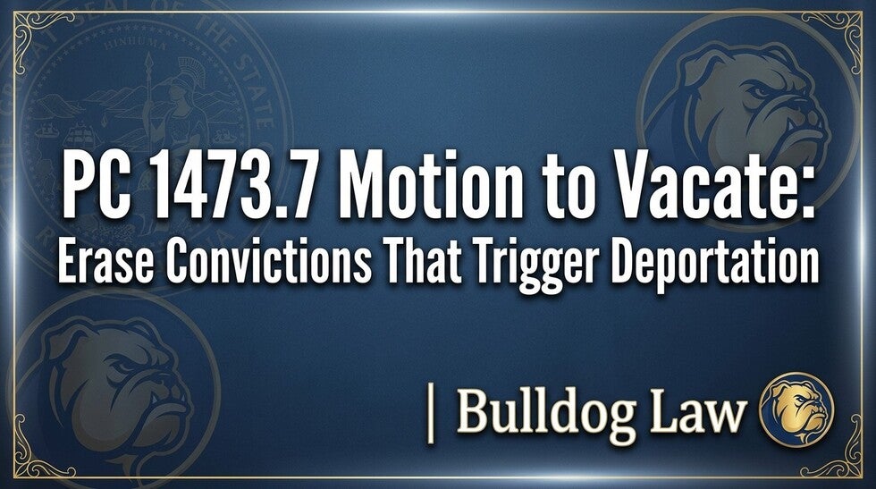 PC 1473.7 Motion to Vacate