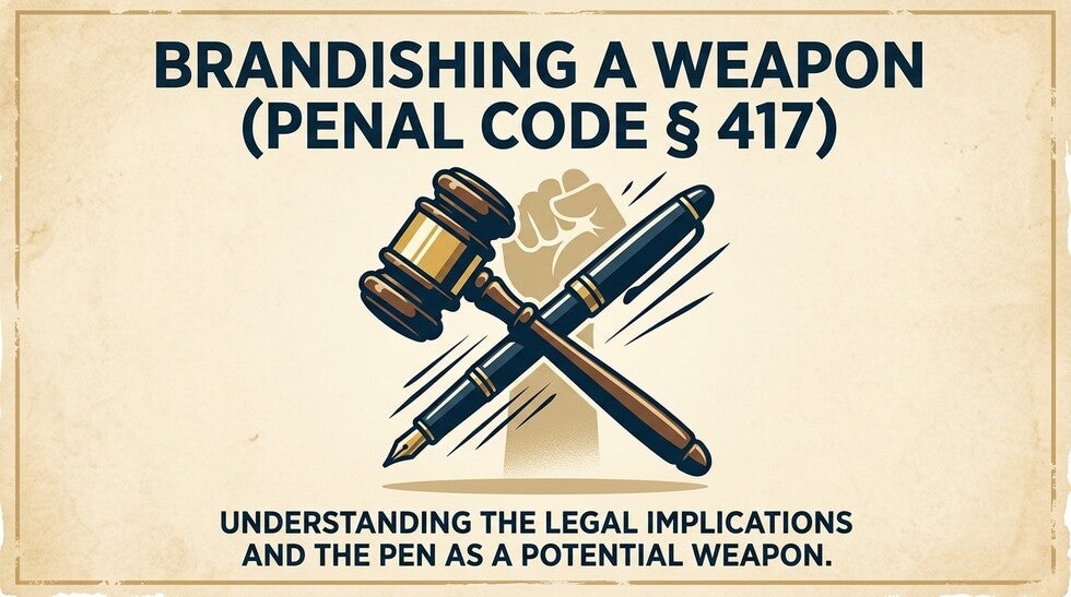 Brandishing a Weapon (Penal Code § 417)