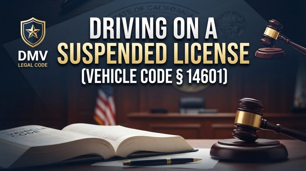 Driving on a Suspended License (Vehicle Code § 14601)