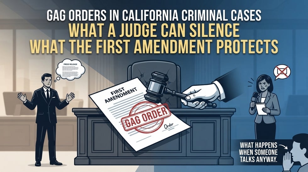 Gag Orders in California Criminal Cases