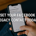 Image of a person holding a smartphone with Facebook memorialization settings and text reading “Set Your Facebook Legacy Contact Today.”