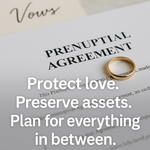 Gold wedding ring on a prenuptial agreement document with text overlay reading “Protect love. Preserve assets. Plan for everything in between.”