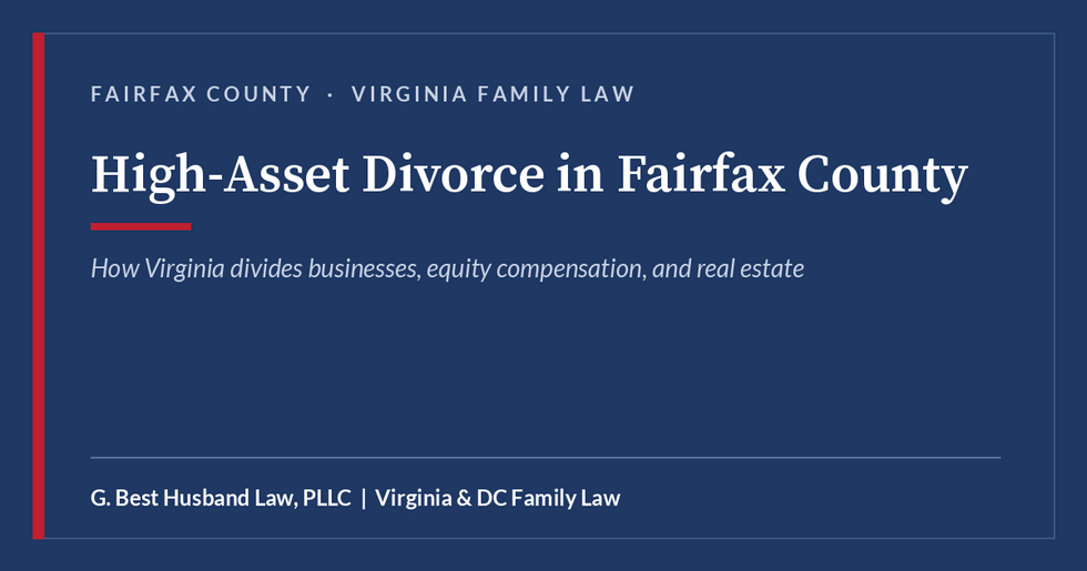 High-Asset Divorce in Fairfax County - G. Best Husband Law, PLLC, Virginia and DC family law