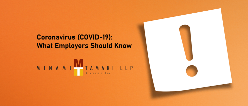Coronavirus COVID-19 What Employers Should Know Minami Tamaki LLP