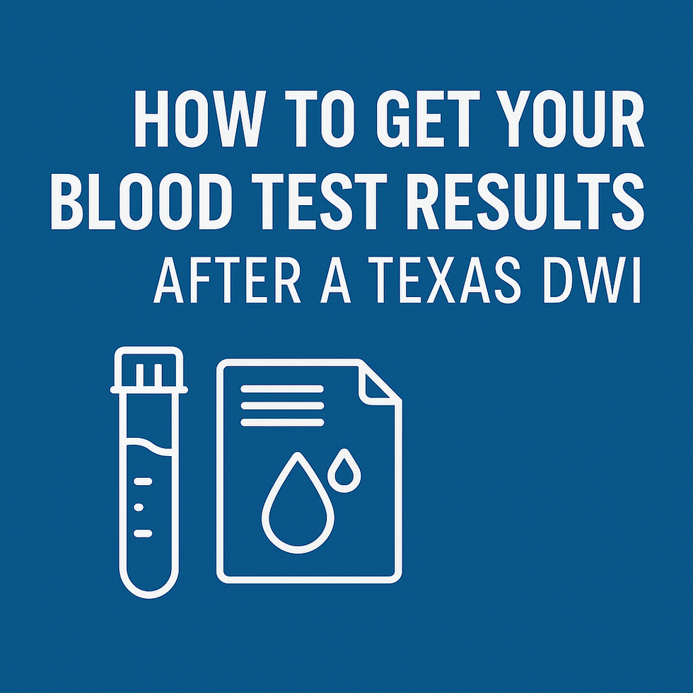 How to Get Your Voluntary Blood Test Results After a Texas DWI